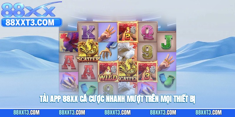 Tải app 88XX cá cược nhanh, mượt trên mọi thiết bị